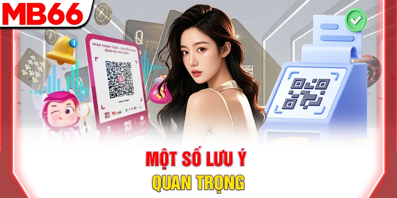 Một số lưu ý quan trọng